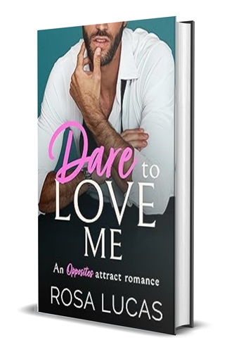 Dare to Love Me: An Opposites Attract Romance